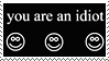You are an idiot
